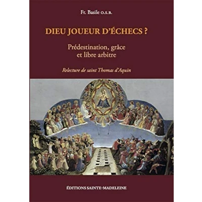 Abbildung von Dieu joueur d&#039;échecs ? Prédestination, grâce et libre arbitre Relecture de saint Thomas d&#039;Aquin