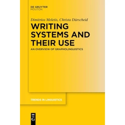 Abbildung von Writing Systems and Their Use: An Overview of Grapholinguistics (Trends in Linguistics. Studies Monographs [TiLSM], 369)