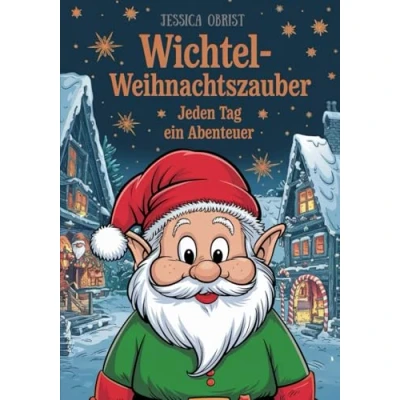 Abbildung von Wichtel Weihnachtszauber: Jeden Tag ein Abenteuer: 24 bezaubernde Wichtelgeschichten im Advent