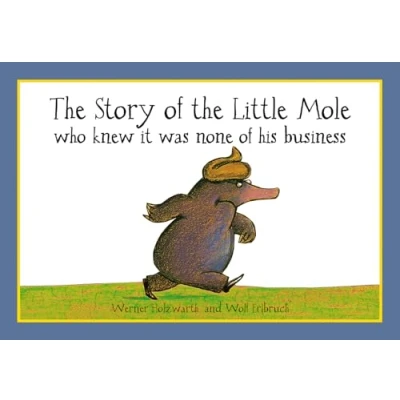 Abbildung von the Story of Little Mole who knew it was none his business: 30th anniversary edition (CBH Children / Picture Books)