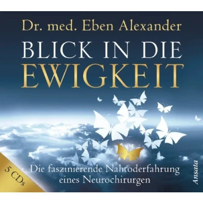 Abbildung von Blick in Die Ewigkeit (5 CDs): faszinierende Nahtoderfahrung eines Neurochirurgen