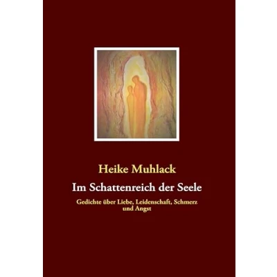 Abbildung von Im Schattenreich der Seele: Gedichte über Liebe, Leidenschaft, Schmerz und Angst