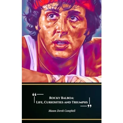 Abbildung von Rocky Balboa: Life, Curiosities and Triumphs: the official tribute to unforgettable Philadelphia boxer