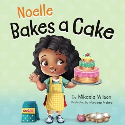 Abbildung von Noelle Bakes a Cake: Story About Positive Attitude and Resilience for Kids Ages 2 8 (André Noelle)