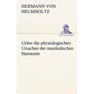 Abbildung von Ueber die physiologischen Ursachen der musikalischen Harmonie (TREDITION CLASSICS)
