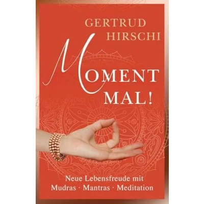Abbildung von Moment mal!: Neue Lebensfreude mit Mudras, Mantras und Meditation: Mantras, Meditationen