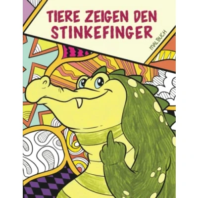 Abbildung von Tiere zeigen den Stinkefinger Malbuch: Das witzige Ausmalbuch für Erwachsene Ein lustiges Geschenk Frauen und Männer