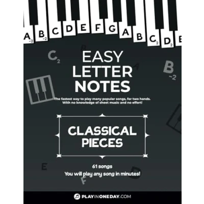 Abbildung von Easy Letter Notes Classical Pieces: Learn to Play Piano in One Day (Without Sheet Music)! 61 Songs + Guide Audio. (Easy Notes: Music)!)