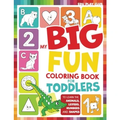 Abbildung von My Big Fun Coloring Book for Toddlers to Learn the Animals, Shapes, Colors, Numbers and Letters: Activity Workbook Kids Ages 2 4 Years
