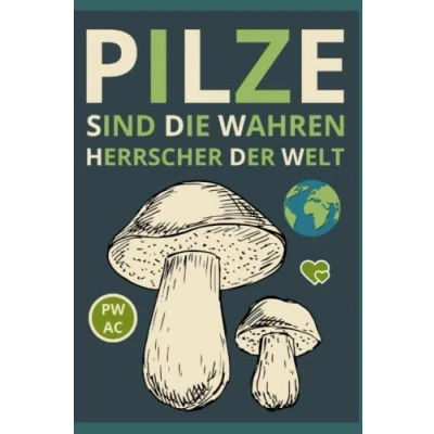 Abbildung von Pilze: Sind die wahren Herrscher der Welt. Ohne Pilze gebe es kein Leben. Pilzwissen einfach vermittelt. Speisepilze. Giftige Pilze. Leckere Pilzrezepte.