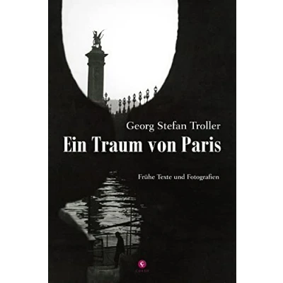 Abbildung von Ein Traum von Paris: Frühe Texte und Fotografien