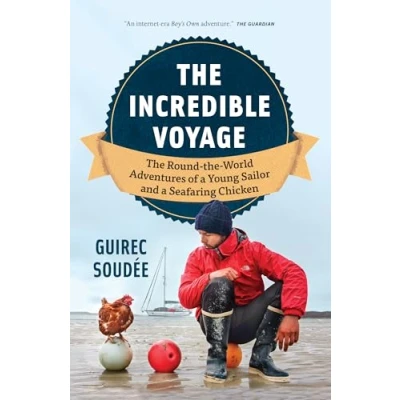 Abbildung von the Incredible Voyage: Round World Adventures of a Young Sailor and Seafaring Chicken