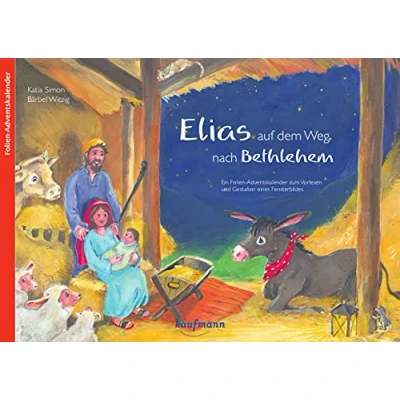 Abbildung von Elias auf dem Weg nach Bethlehem. Ein Folien Adventskalender zum Vorlesen und Gestalten eines Fensterbildes (Adventskalender mit Geschichten für Kinder: Buch Basteln)