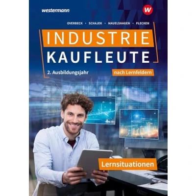 Abbildung von Industriekaufleute Ausgabe nach Ausbildungsjahren und Lernfeldern: 2. Ausbildungsjahr Lernsituationen