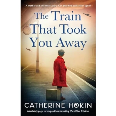 Abbildung von The Train That Took You Away: Absolutely page turning and heartbreaking World War 2 fiction