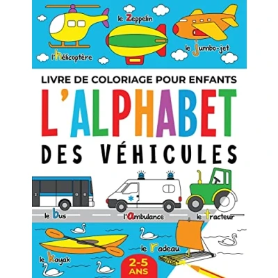 Abbildung von Livre de Coloriage pour Enfants: l’Alphabet des Véhicules: 2 5 ans