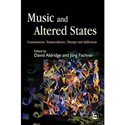 Abbildung von Music and Altered States: Consciousness, Transcendence, Therapy Addictions