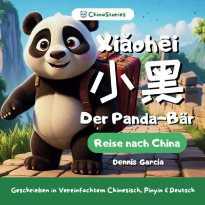 Abbildung von Xiaohei Der Panda Bär Reise nach China Zweisprachige Geschichte, um Chinesisch für Kinder zu lernen: Geschrieben auf Vereinfachtem Chinesisch, ... Vereinfachtes / Deutsch)