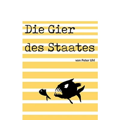 Abbildung von Die Gier des Staates: Eine Abrechnung mit der Finanzverwaltung
