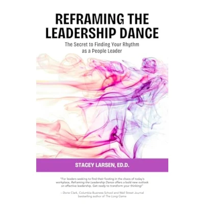Abbildung von Reframing The Leadership Dance: Secret to Finding Your Rhythm as a People Leader