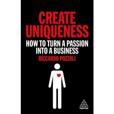 Abbildung von Create Uniqueness: How to Turn a Passion Into Business