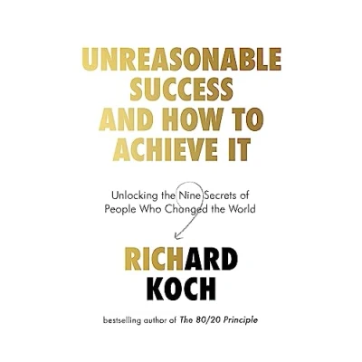 Abbildung von Unreasonable Success and How to Achieve It: Unlocking the Nine Secrets of People Who Changed World