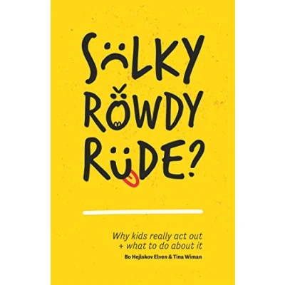 Abbildung von Sulky, Rowdy, Rude?: Why kids really act out + what to do about it