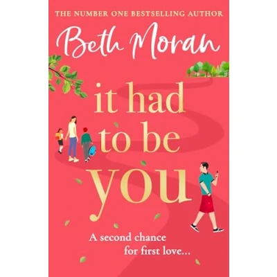 Abbildung von It Had to Be You: The BRAND NEW uplifting, heartwarming novel from NUMBER ONE BESTSELLER Beth Moran for 2024
