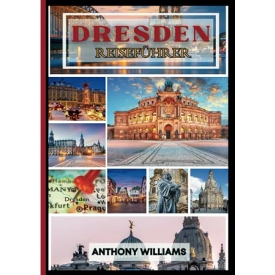 Abbildung von Dresden Reiseführer 2025: Entdecken Sie das Herz Sachsens mit Top Attraktionen, versteckten Schätzen und lokalen Geheimnissen für ein unvergessliches Erlebnis