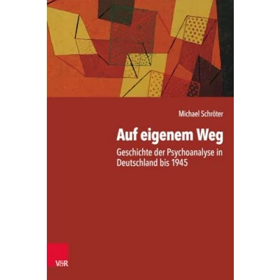 Abbildung von Auf eigenem Weg: Geschichte der Psychoanalyse in Deutschland bis 1945