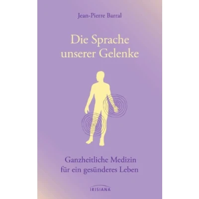 Abbildung von Die Sprache unserer Gelenke: Ganzheitliche Medizin für ein gesünderes Leben
