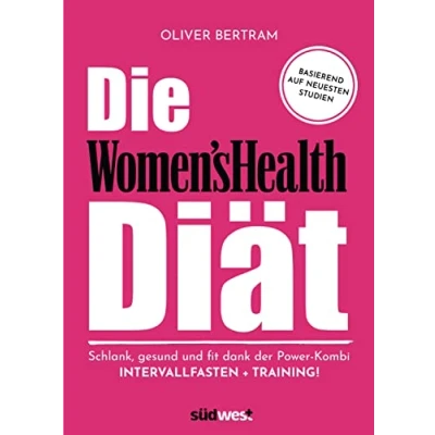 Abbildung von Die Women&#039;s Health Diät: Schlank, gesund und fit mit der Powerkombi aus Intervallfasten Fitnesstraining