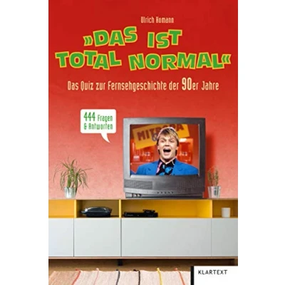 Abbildung von Das ist total normal: Quiz zur Fernsehgeschichte der 90er Jahre. 444 Fragen &amp; Antworten: Antworten
