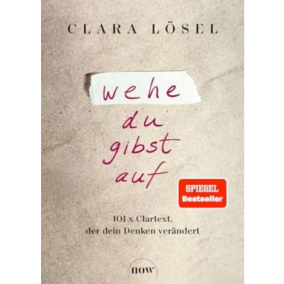 Abbildung von Wehe, du gibst auf: 101 x Clartext, der dein Denken verändert