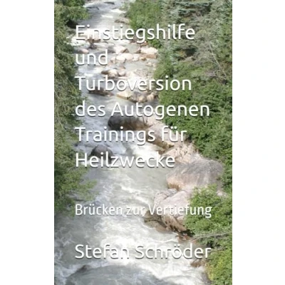 Abbildung von Einstiegshilfe und Turbo Version des Autogenen Trainings für Heilzwecke: Brücken zur Vertiefung