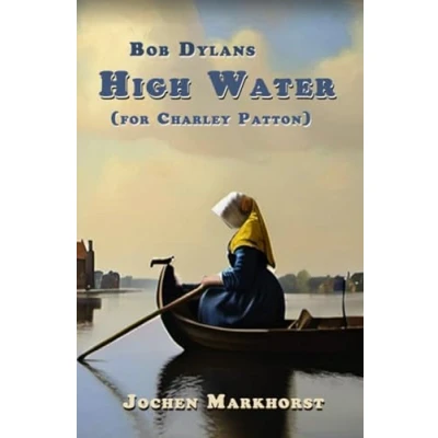Abbildung von Bob Dylans High Water (for Charley Patton) (Die Songs von Dylan)