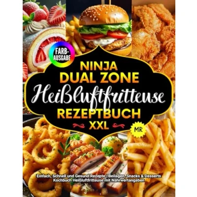 Abbildung von Ninja Heißluftfritteuse Rezeptbuch XXL FARBAUSGABE: 90+ Einfach, Schnell und Gesund Rezepte Heissluftfritteuse Beilagen, Snacks &amp; Desserts Kochbuch mit Nährwertangaben.