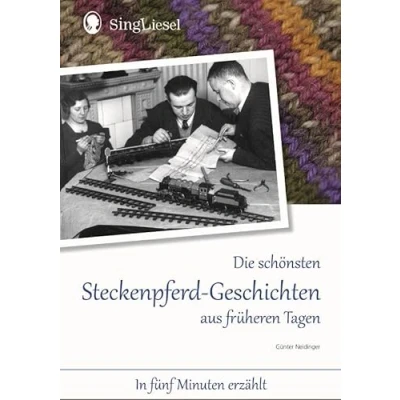 Abbildung von Die schönsten Steckenpferd Geschichten aus früheren Tagen für Menschen mit Demenz: In fünf Minuten erzählt (SingLiesel Vorlese Geschichten)