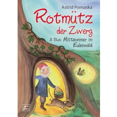 Abbildung von Rotmütz der Zwerg (Bd. 3): Mittsommer im Eulenwald: Geschichten für Kinder ab 4 Jahren (Erweiterte Neuausgabe)