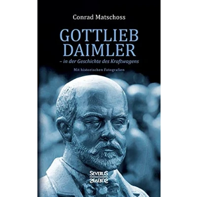 Abbildung von Gottlieb Daimler in der Geschichte des Kraftwagens: mit historischen Fotografien