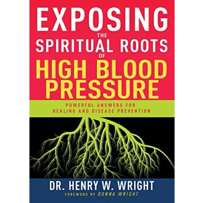 Abbildung von Exposing the Spiritual Roots of High Blood Pressure: Powerful Answers for Healing and Disease Prevention