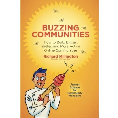 Abbildung von Buzzing Communities: How to Build Bigger, Better, and More Active Online Communities