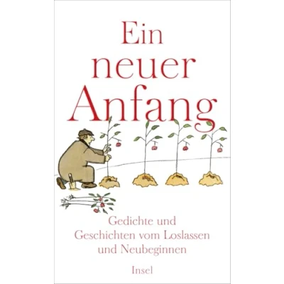 Abbildung von Ein neuer Anfang: Gedichte und Geschichten vom Loslassen Neubeginnen (insel taschenbuch)