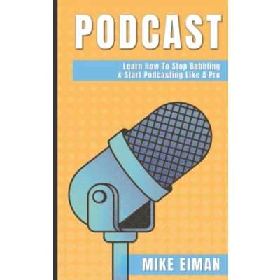 Abbildung von Podcast: Learn how to Stop Babbling &amp; Start Podcasting Like a Pro