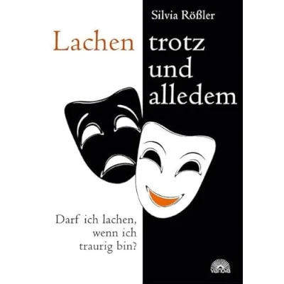 Abbildung von Lachen trotz und alledem: Darf ich lachen, wenn traurig bin?