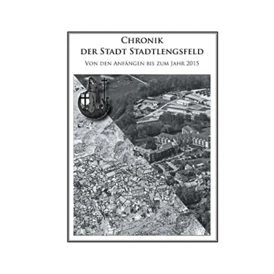 Abbildung von Chronik der Stadt Stadtlengsfeld: Von den Anfängen bis zum Jahr 2015