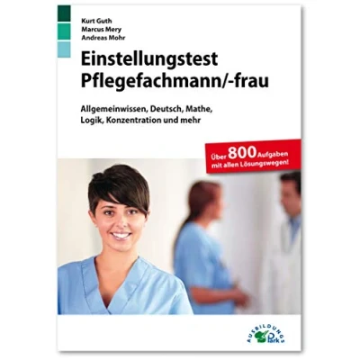 Abbildung von Einstellungstest Pflegefachmann / Pflegefachfrau: Fit für den Eignungstest im Auswahlverfahren Allgemeinwissen, Deutsch, Mathe, Logik, Konzentration und mehr Über 800 Aufgaben mit allen Lösungen