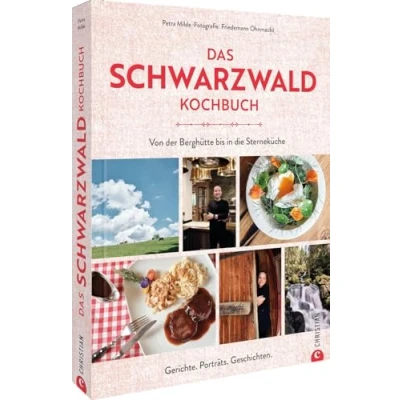 Abbildung von Das Schwarzwald Kochbuch: Von der Berghütte bis in die Sterneküche. Rezepte, Porträts, Geschichten.