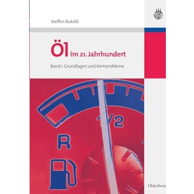 Abbildung von Öl im 21. Jahrhundert Band I: Grundlagen und Kernprobleme