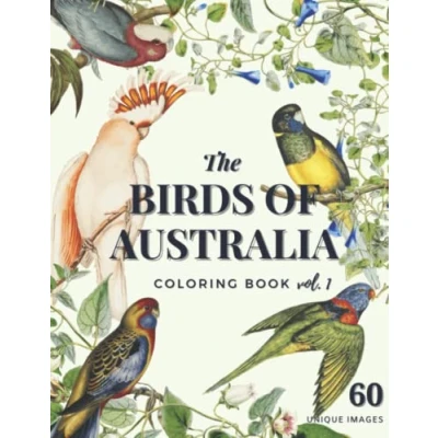 Abbildung von The Birds of Australia Vol. 1: Coloring Book with 60 Amazing in Their Natural Habitats